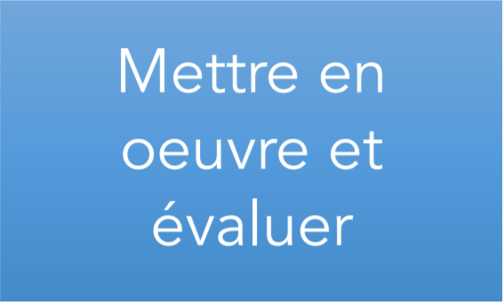 Mettre en oeuvre et évaluer